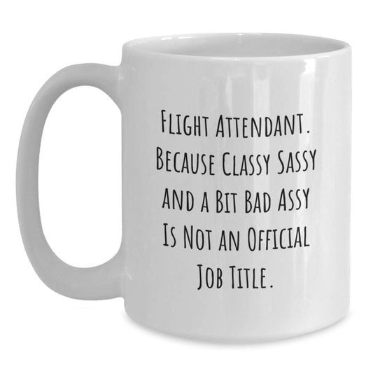 Funny Flight Attendant White Coffee Mug Gifts from Men, Women, Friends, Coworkers, Family - Flight Attendant Inspired Graduation Unique Gifts - Main