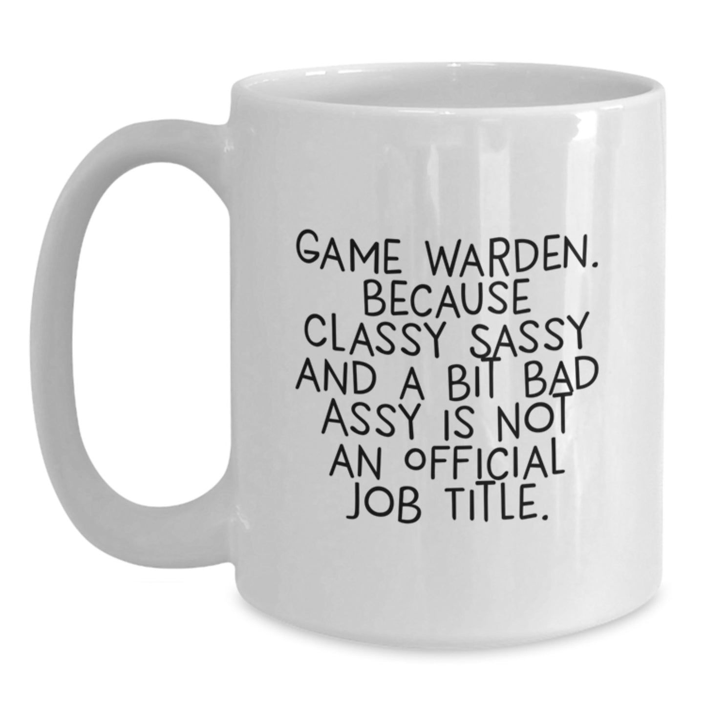 Funny Game Warden Gifts from Family, Inspirational White Coffee Mugs for Men, Graduation Unique Gifts for Friends - Sassy Game Warden Quote - Main