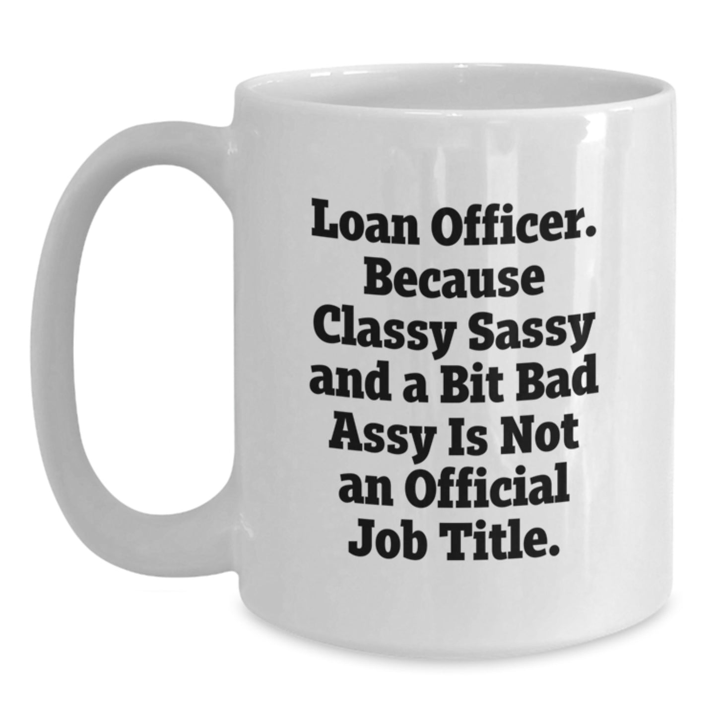 Funny Loan Officer Gifts for Women, White Coffee Mug, Unique Mother's Day Unique Gifts from Men to Loan Officer Friends - Main