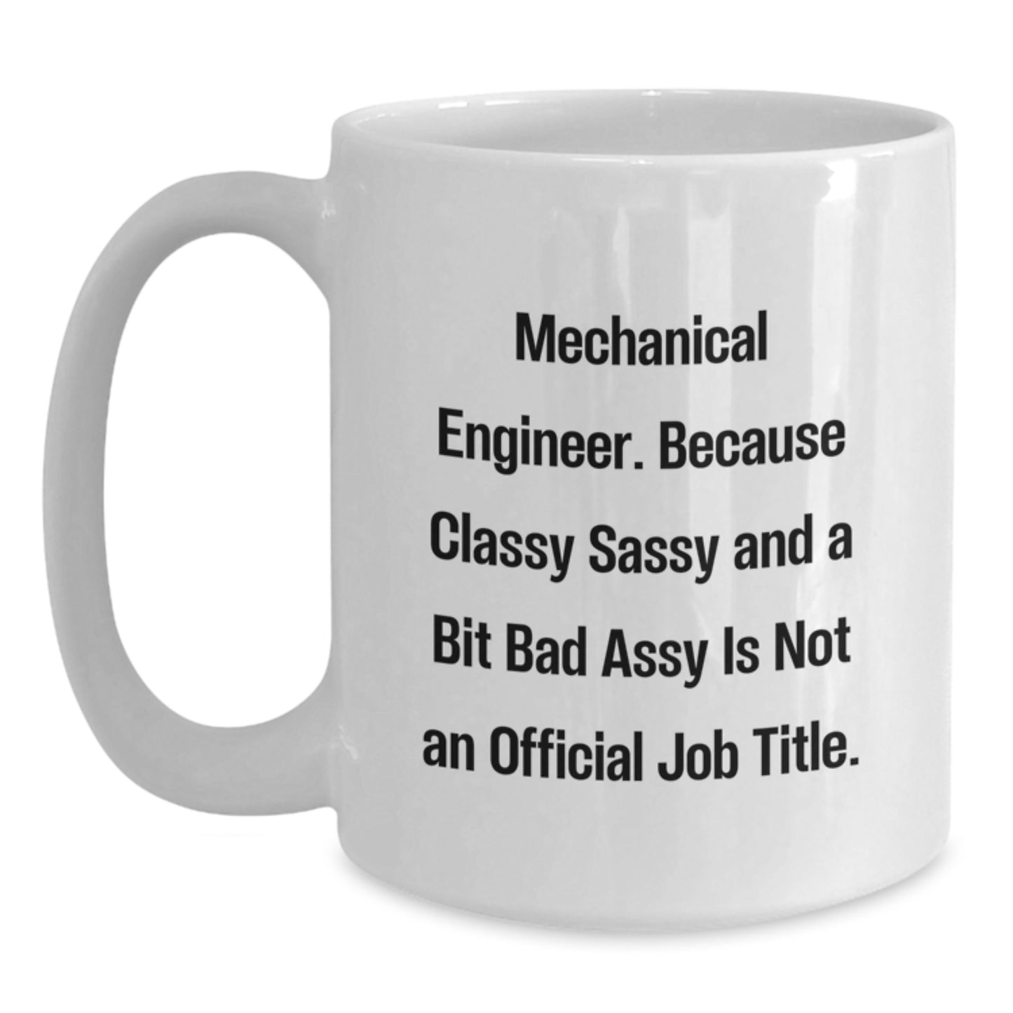 Funny Quotes for Mechanical Engineer Gifts - Mother's Day Unique Gifts from Men to Women - White Coffee Mug for Friends and Family - Main