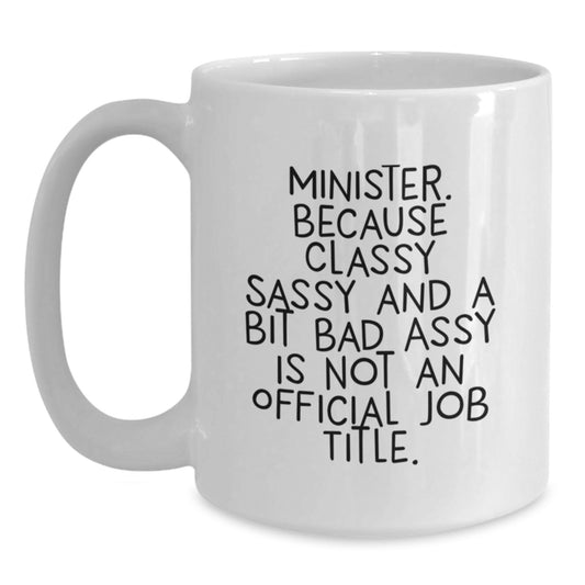 Funny Minister Gifts from Men to Mom on Mother's Day - White Coffee Mug with Classy Sassy And A Bit Fearlessy Is Not An Official Job Title Quote - Main