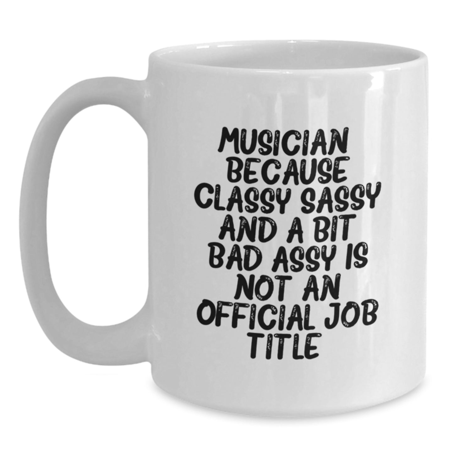 Funny Musician Gifts for Women from Friends - White Coffee Mug with Classy Sassy Quote - Main
