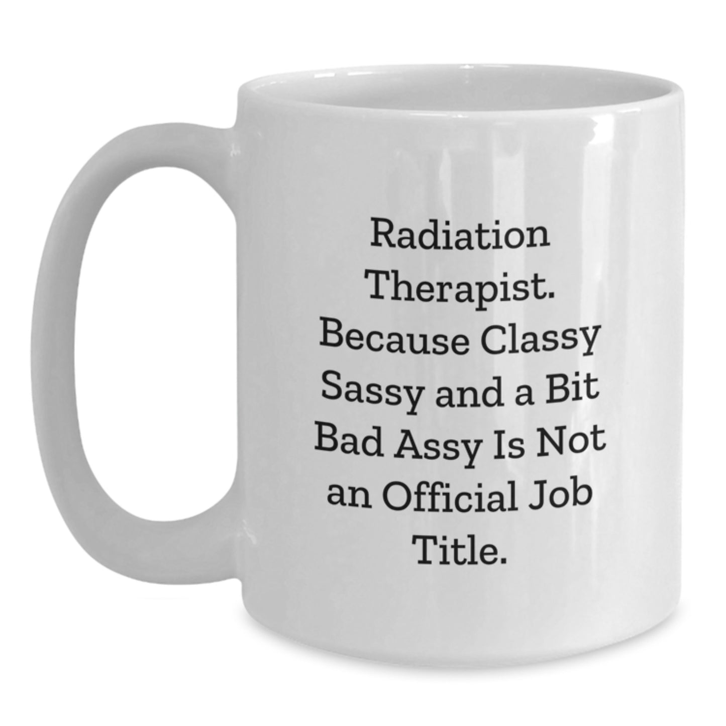 Radiation Therapist White Ceramic Mug Birthday Gift Best Friend - Main