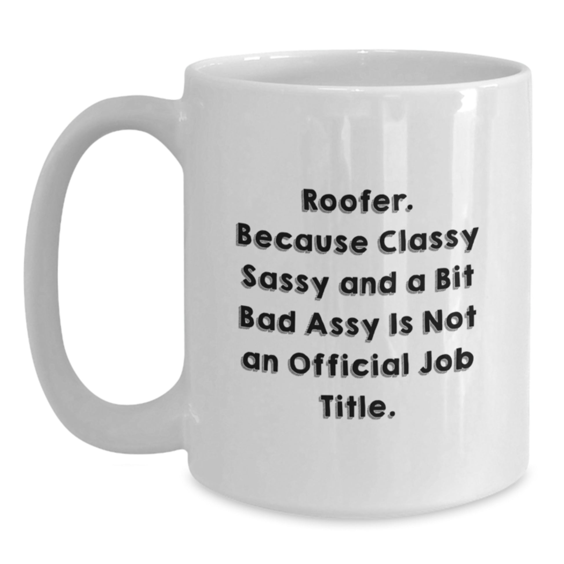 Roofer Gifts, Funny Quote, White Coffee Mug, Valentine's Unique Gifts from Men to Roofer - Main