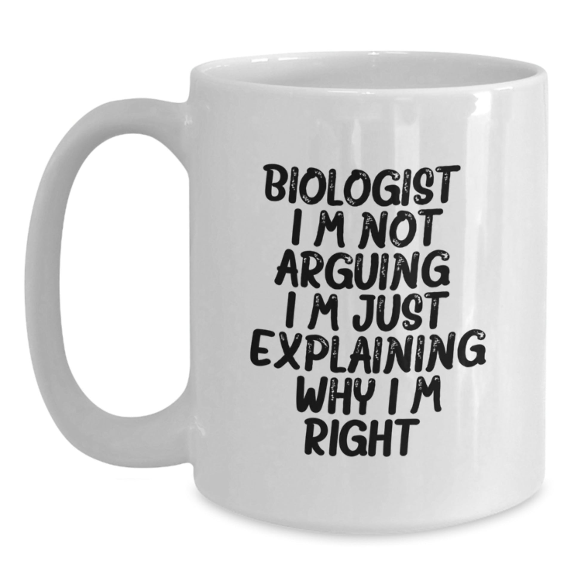 Wry Biologist Mug – I'm Not Arguing – Novelty Birthday Gift for Friends - Main