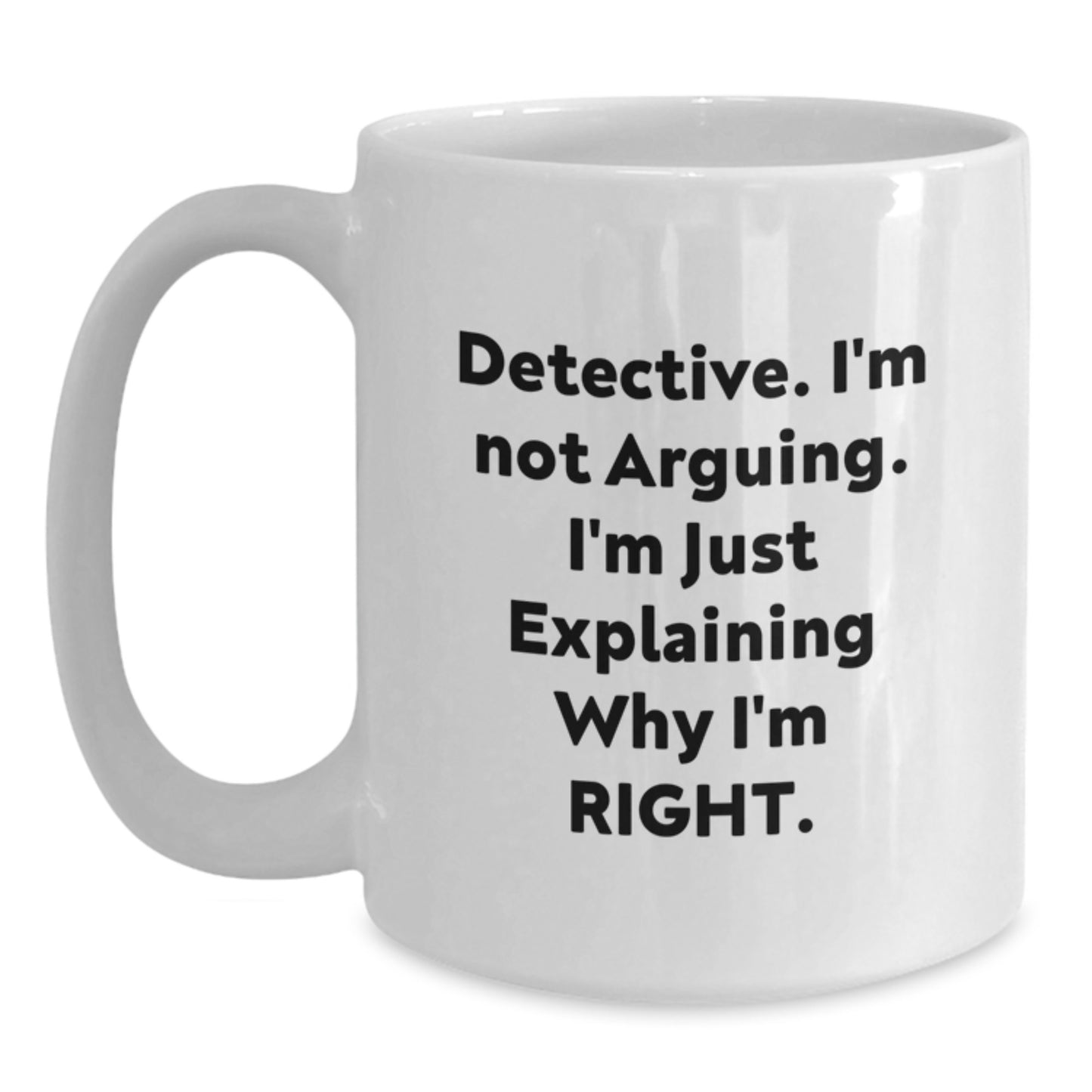 Graduation Unique Gifts for Detective Enthusiasts Funny White Coffee Mug - Gifts from Family and Friends - 11oz or 15oz Capacity White Ceramic Mug - Main