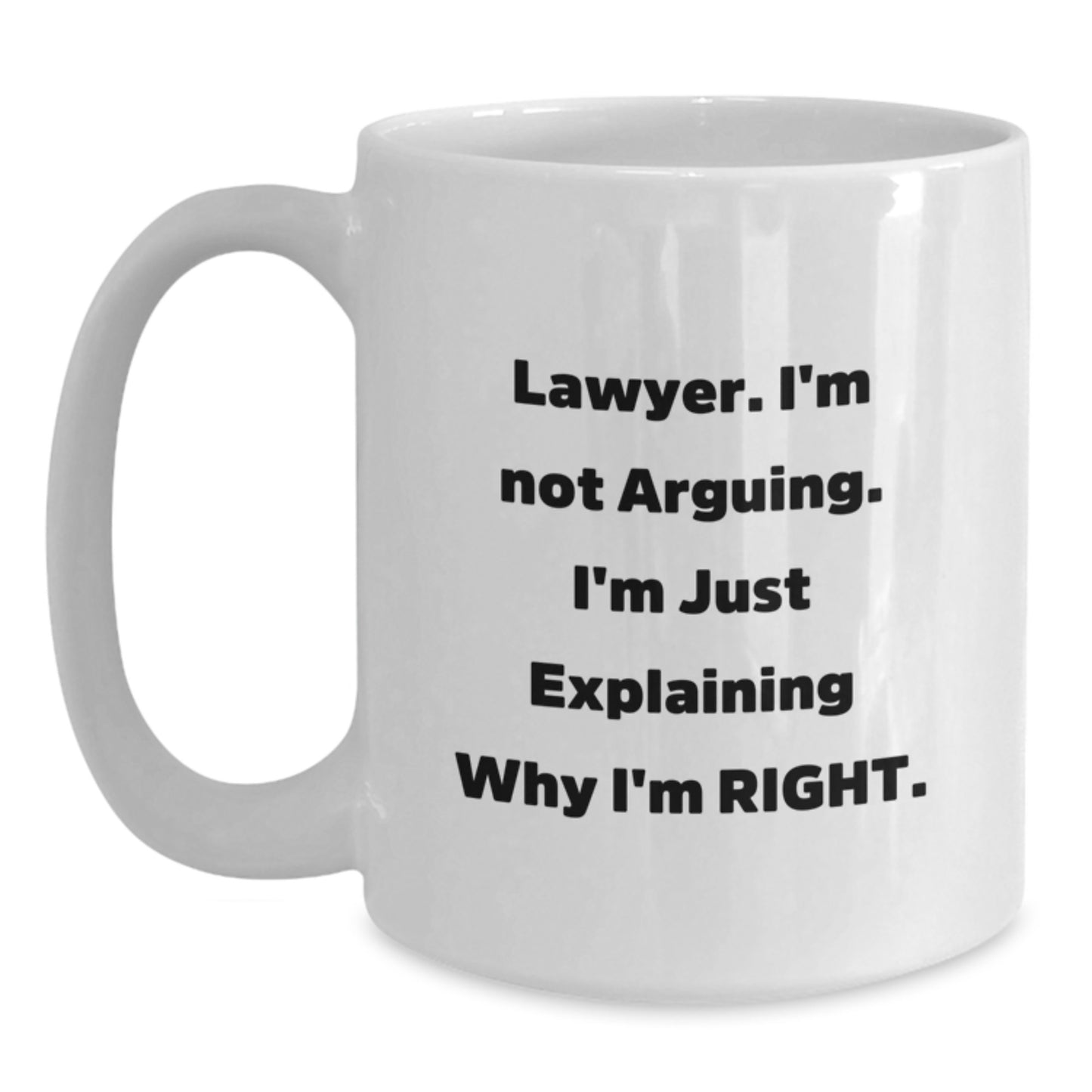 Funny Lawyer Gifts from Friends to Lawyer, White Coffee Mug for Lawyer, I'm Not Arguing, I'm Just Explaining Why I'm Right Graduation Unique - Main