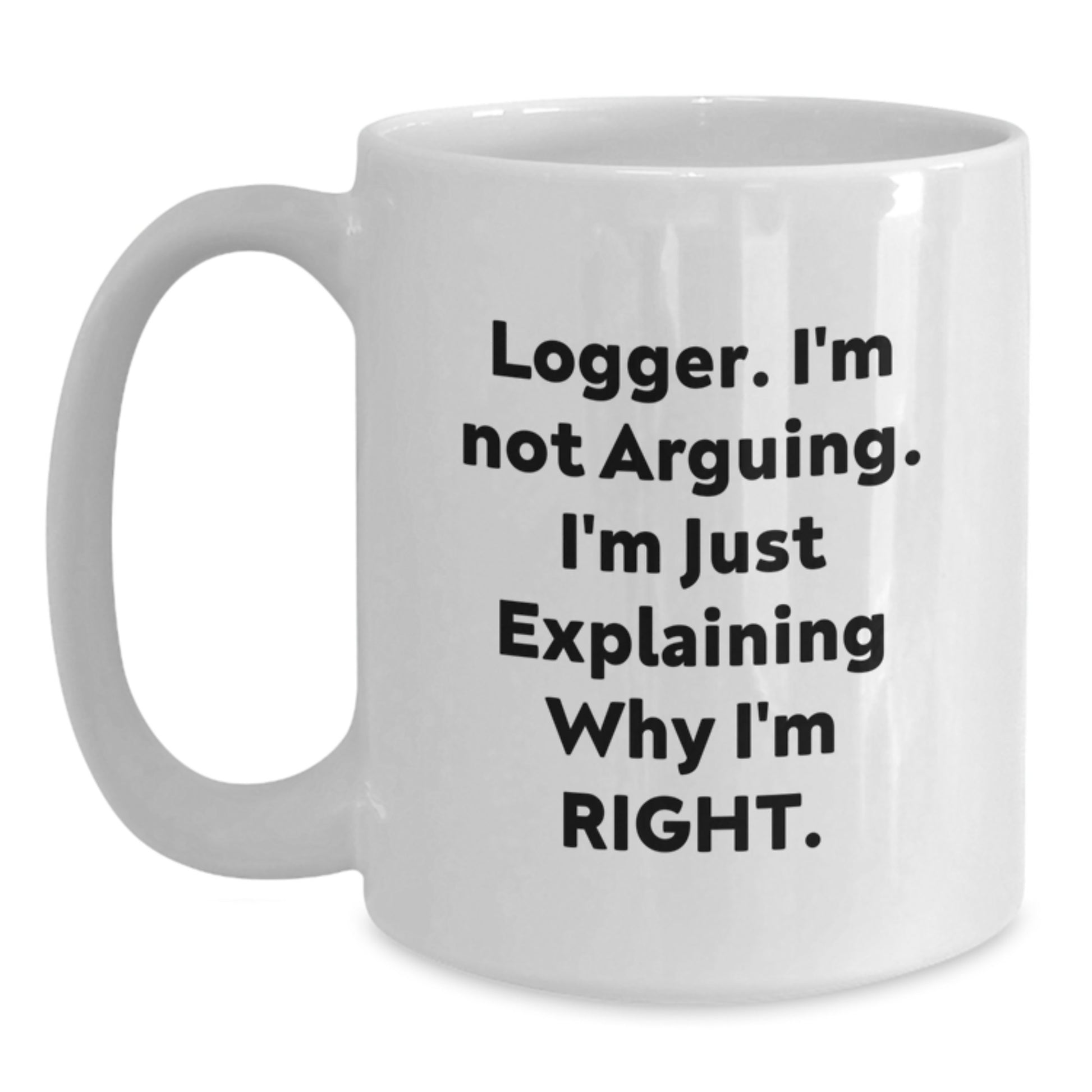 Funny Logger White Coffee Mug Gifts from Friends for Graduation Unique Logger Enthusiasts - Main