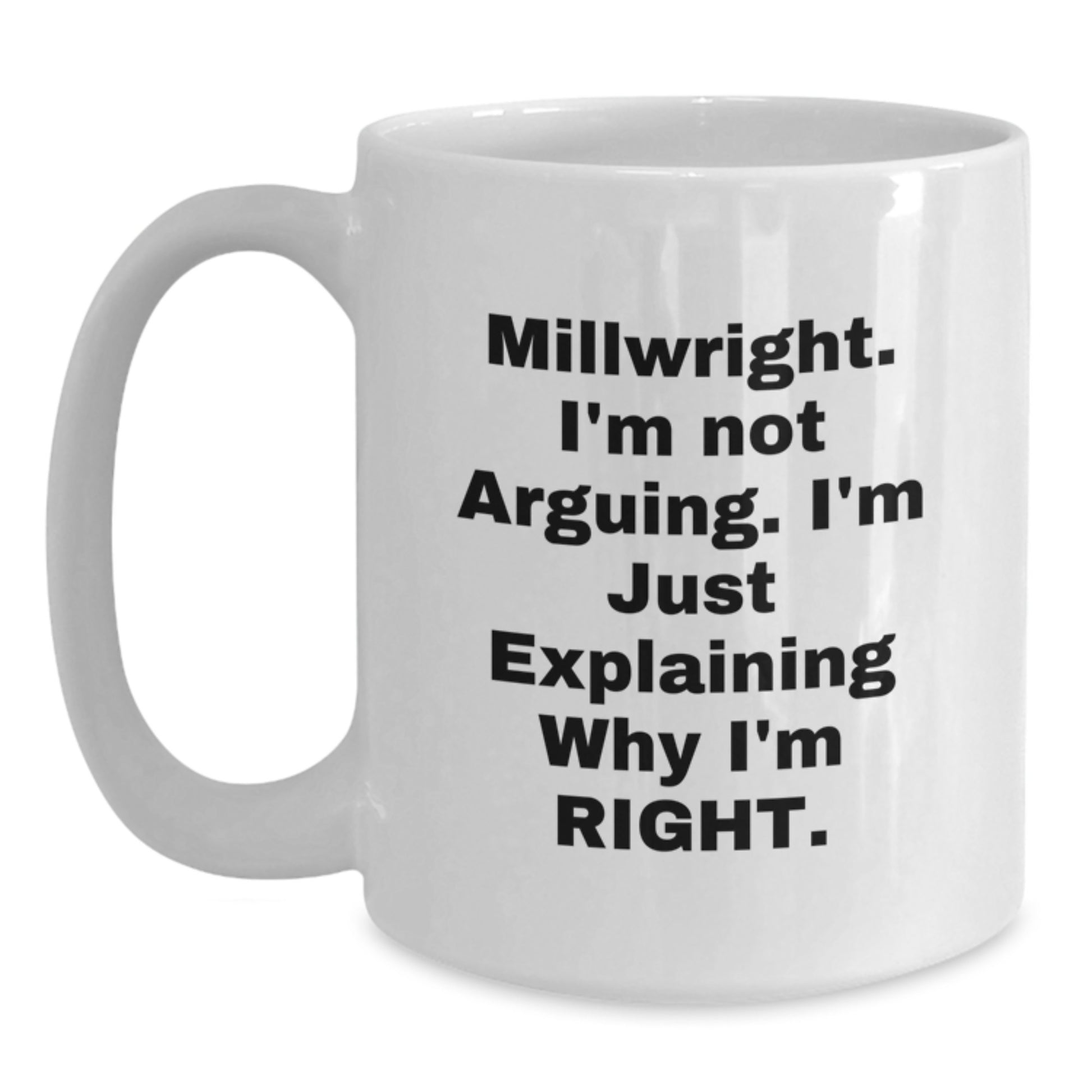Millwright Funny Quote White Coffee Mug Gifts from Friends to Graduation Unique - Main