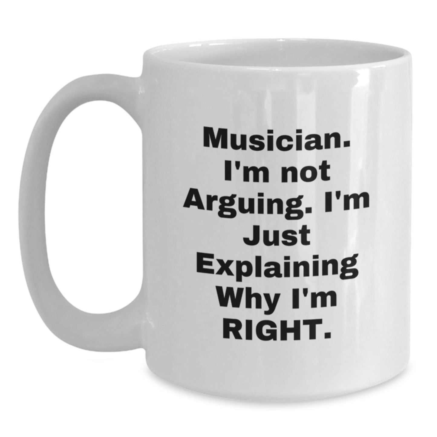 Funny Musician Gifts from Friends to Musicians, Explaining Why I'm Right White Coffee Mug for Musician Graduation - Main
