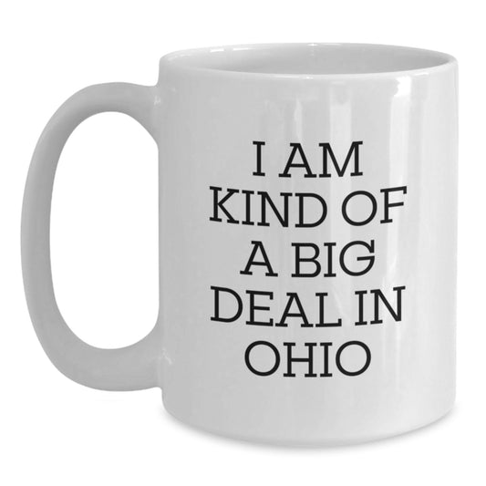 Funny Ohio Coffee Mug, I Am Kind Of A Prime Selection In Ohio, Gifts from Ohio for Dad on Father's Day - Main