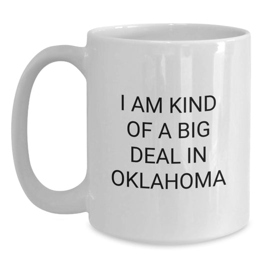 Funny Oklahoma Gifts, White Coffee Mug for Men, I Am Kind Of A Prime Selection In Oklahoma Quote, Gifts from Friends to Oklahoma Dads on Father's Day - Main