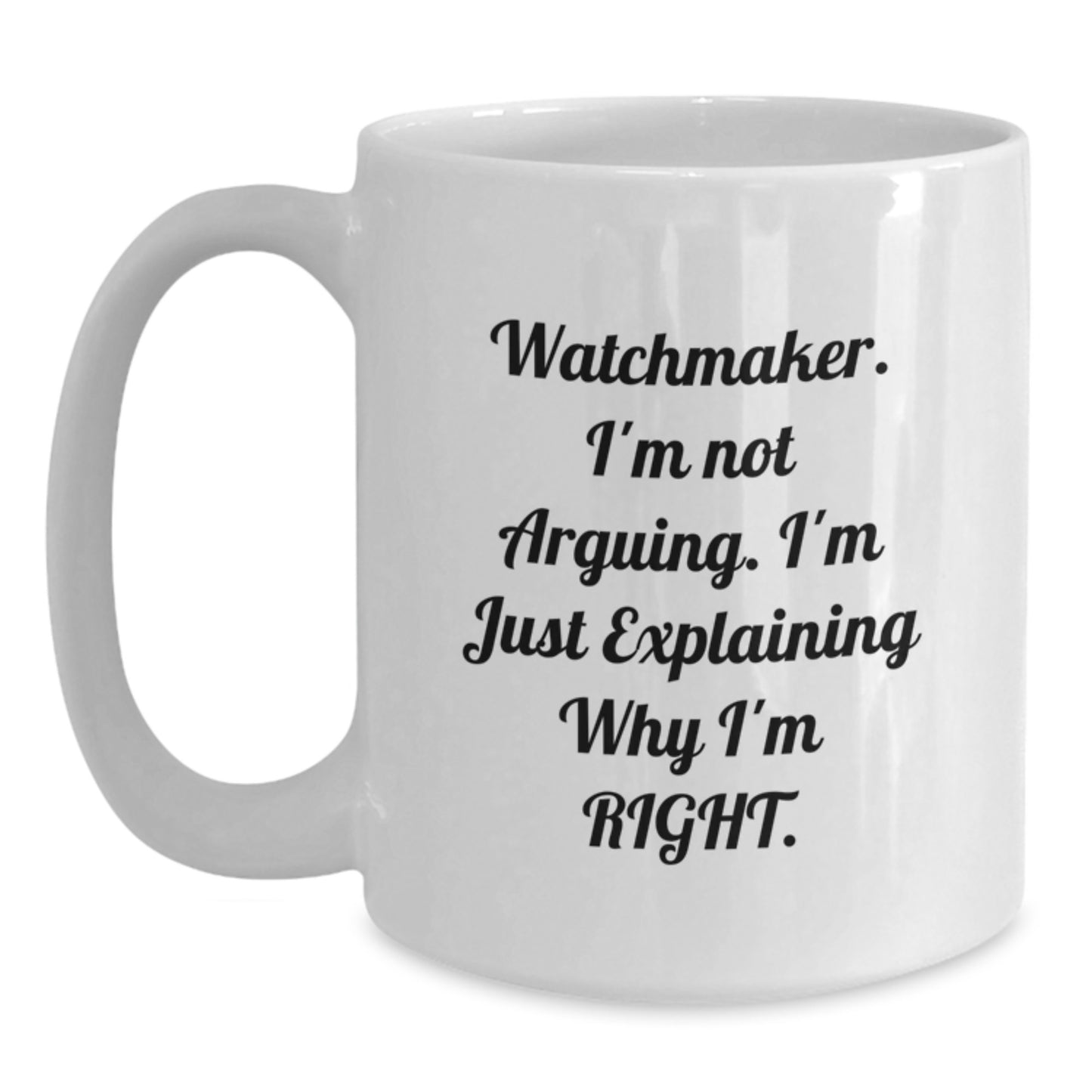 Watchmaker White Coffee Mug Funny Quote from Friends Gifts for Valentine's - Main