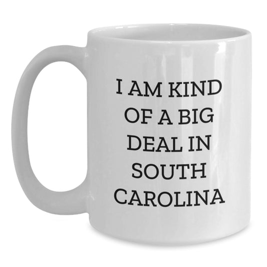 Gifts from South Carolina - Fun 'I Am Kind Of A Prime Selection In South Carolina' White Coffee Mug, Great for South Carolina Enthusiasts and Father's Day Unique Gifts for Men - Main