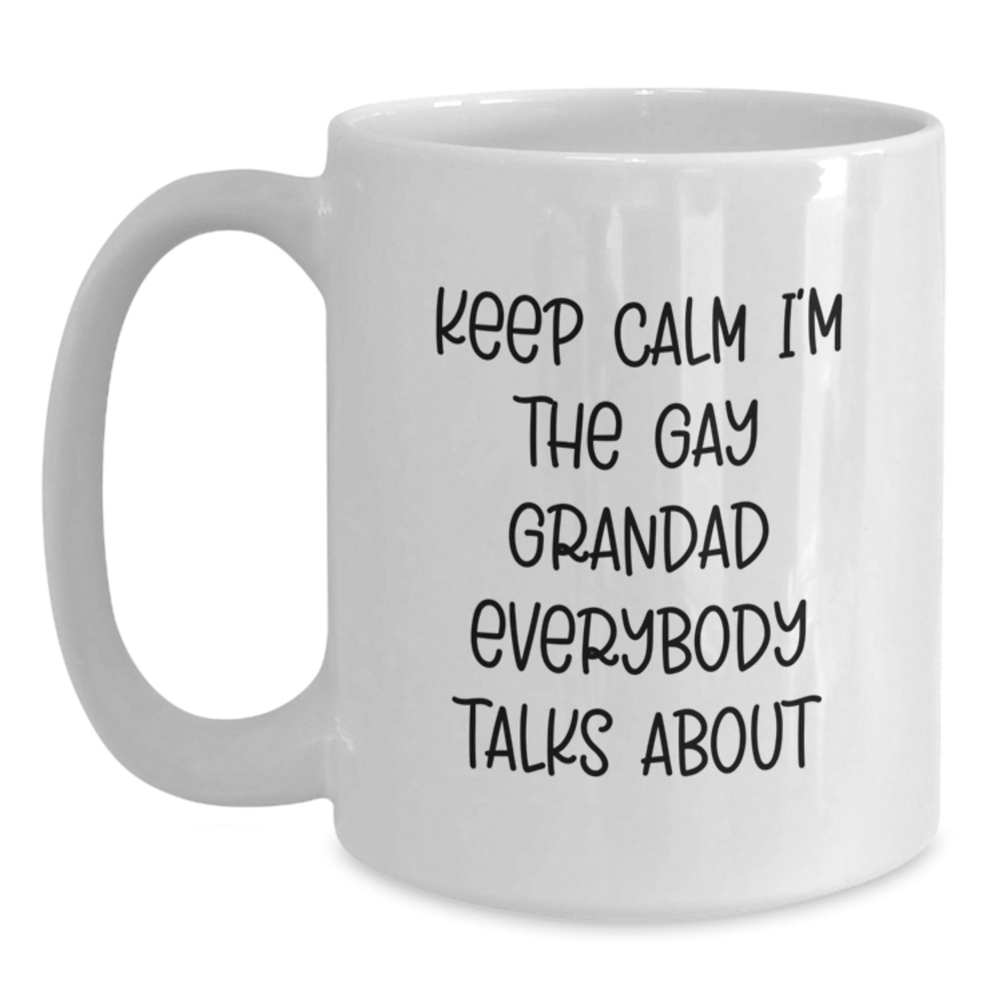 Funny Grandad Gifts, White Coffee Mug, Keep Calm I'm The Gay Grandad Everybody Talks About, Mother's Day Unique Gifts from Men to Grandad - Main