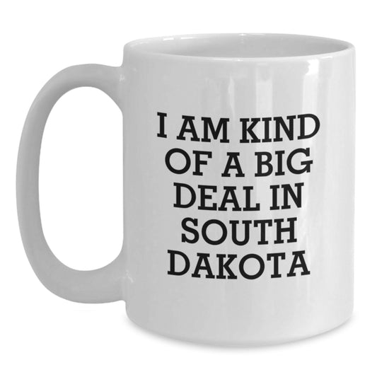 Unique South Dakota Gifts for Dad from Men, Funny White Coffee Mugs with 'I Am Kind Of A Prime Selection In South Dakota' Quote, Father's Day Unique Gifts - Main
