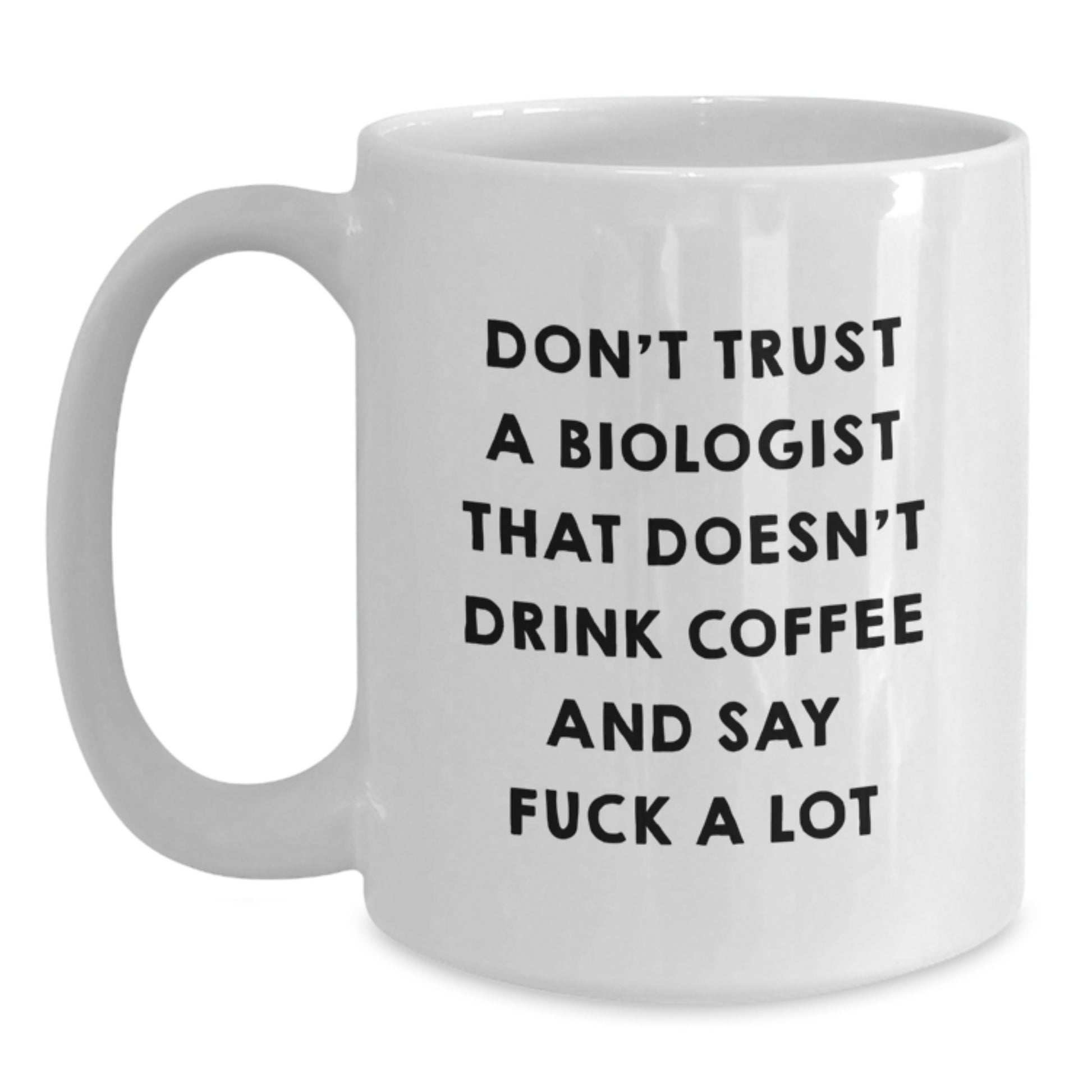Funny Biologist Gift Ideas for Graduation, White Coffee Mug for Bio Men and Women, Quote 'Don't Trust A Biologist That Doesn't Drink Coffee And Say F--k A Lot', Gifts from Friends, Family, Coworkers - Main