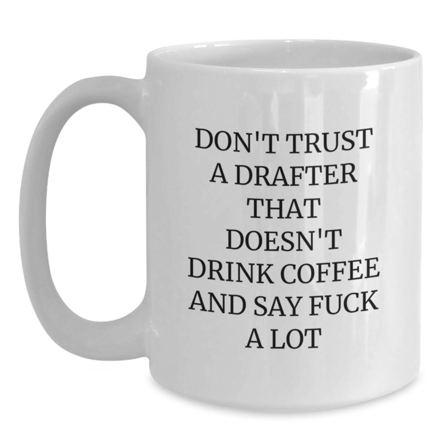Funny Drafter Gifts, Unique White Coffee Mug for Drafter Friends, Graduation Unique Gifts from Friends - Main
