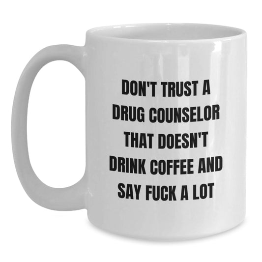 Coffee Mug for Friends Novelty Birthday Gift - Drug Counselor Keepsake - Main