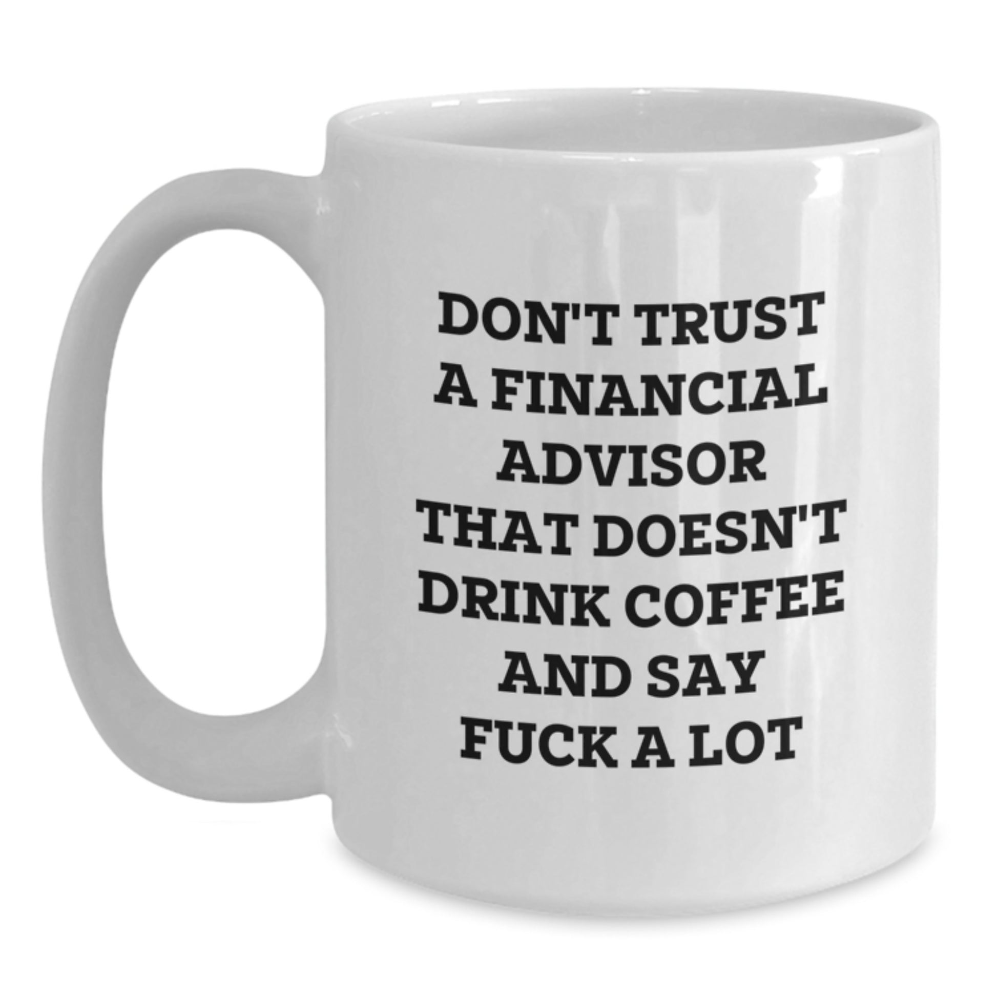 Funny Financial Advisor White Coffee Mug Gifts from Friends - Graduation Unique - Main