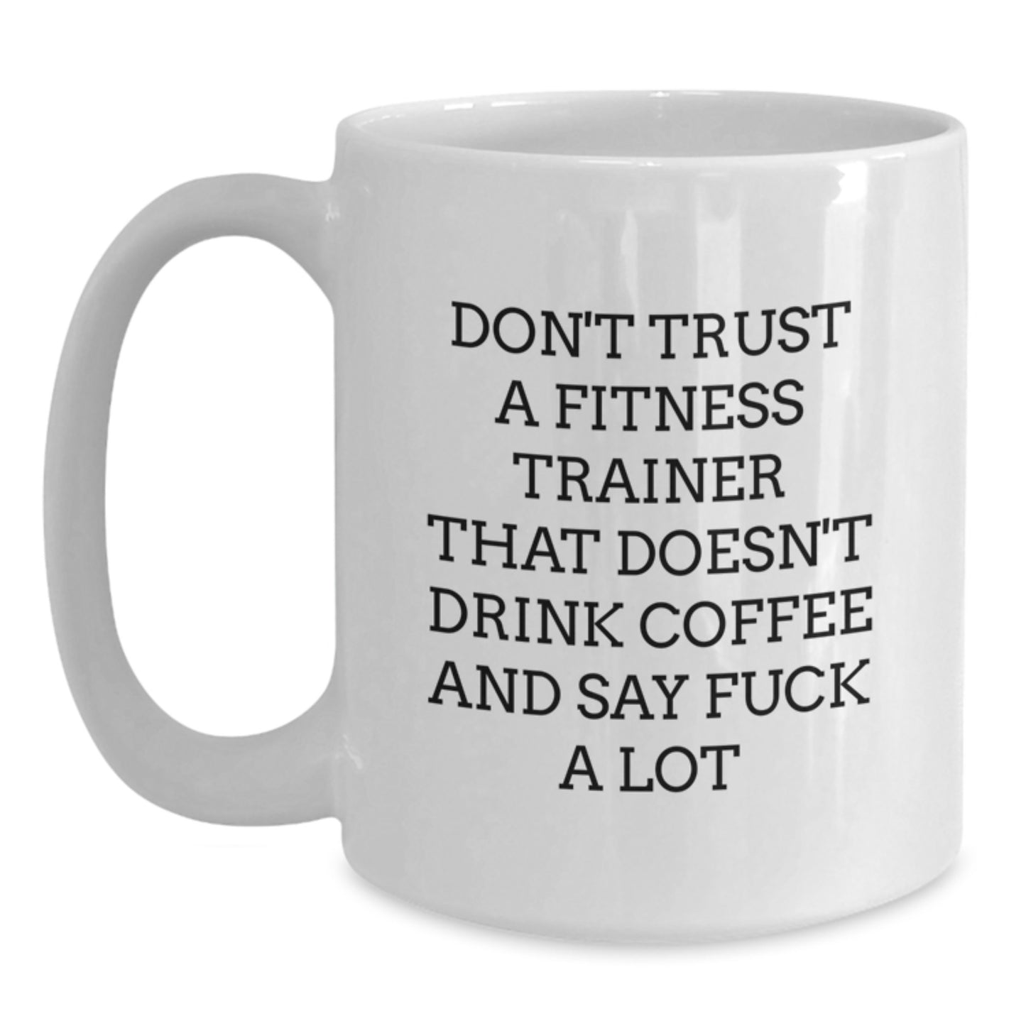 Funny Fitness Trainer Gifts for Men - White Coffee Mug with Sassy Quote, Perfect Graduation Unique Gifts from Friends, Coworkers, Family - Main