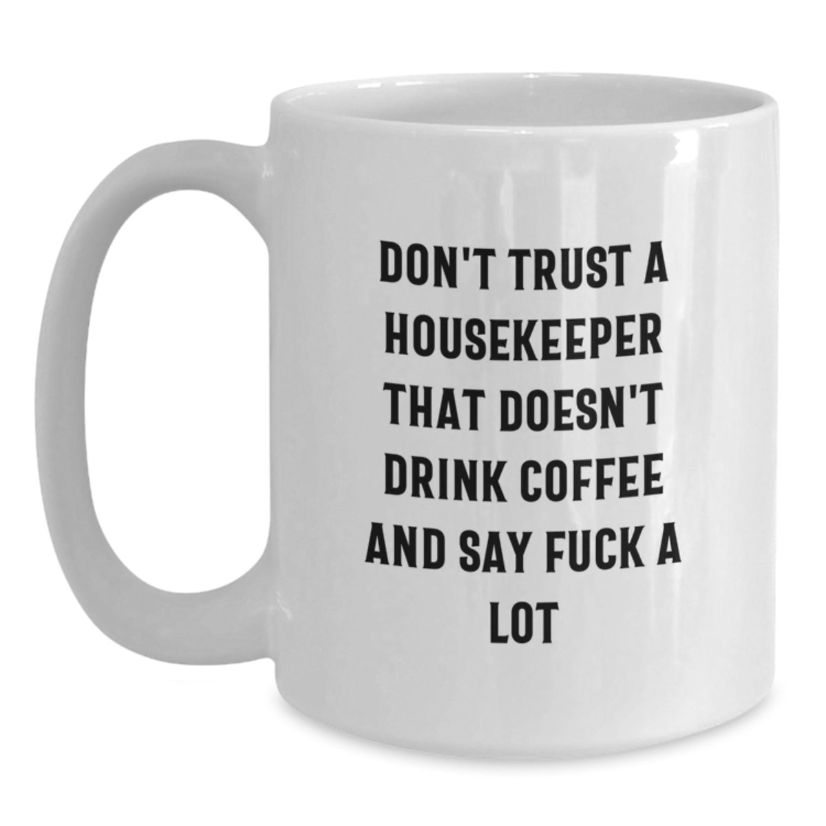 Funny Housekeeper Gifts from Friends - White Coffee Mug, Perfect for Birthday Unique Housekeeper Gifts - Main