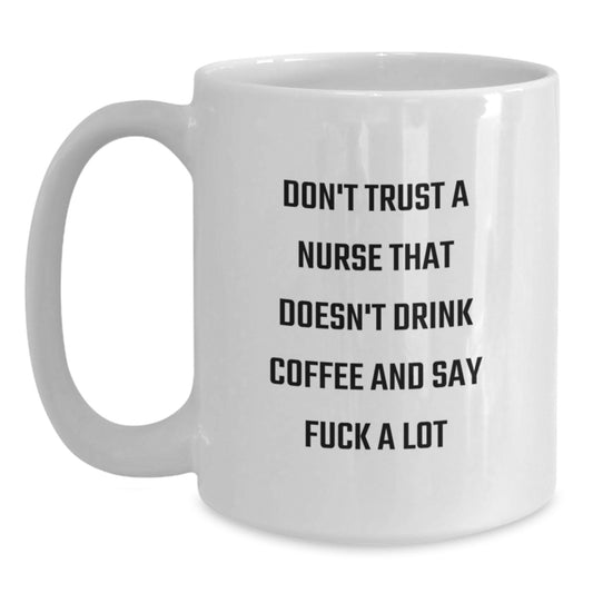 Funny Nurse Gifts from Men to Women, White Coffee Mug for Nurse, Graduation Unique Gifts - Main