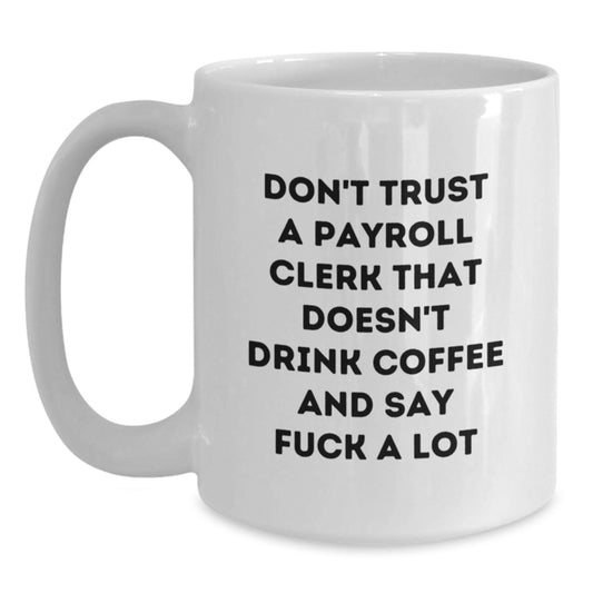 Sassy Payroll Clerk Mug, Novelty Birthday Gift for Friends with Coffee - Main
