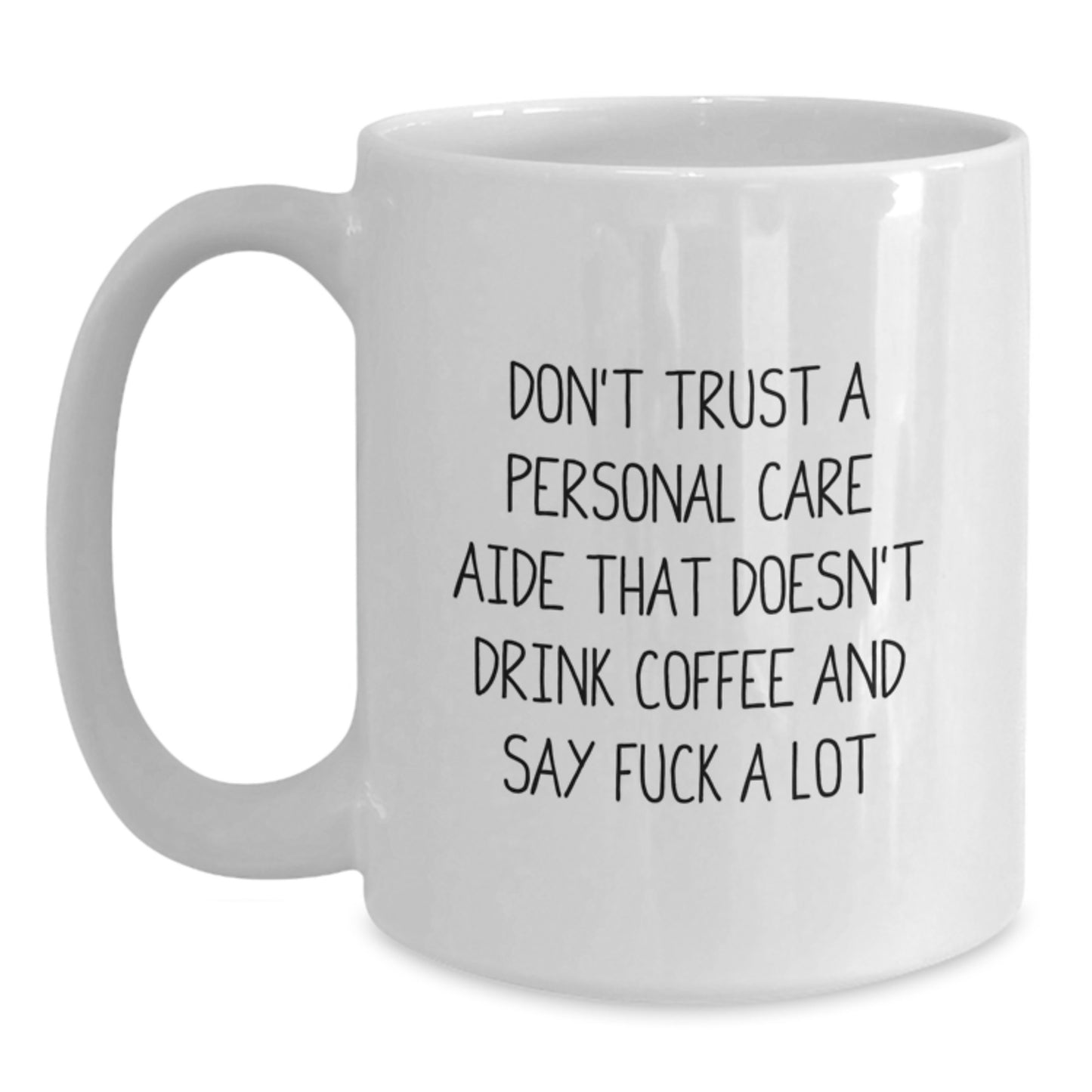Funny Personal Care Aide Gifts from Friends - White Coffee Mug, Perfect for Personal Care Aide, Funny Coffee Lover Quote, Graduation Unique Gifts for Personal Care Aide Men - Main