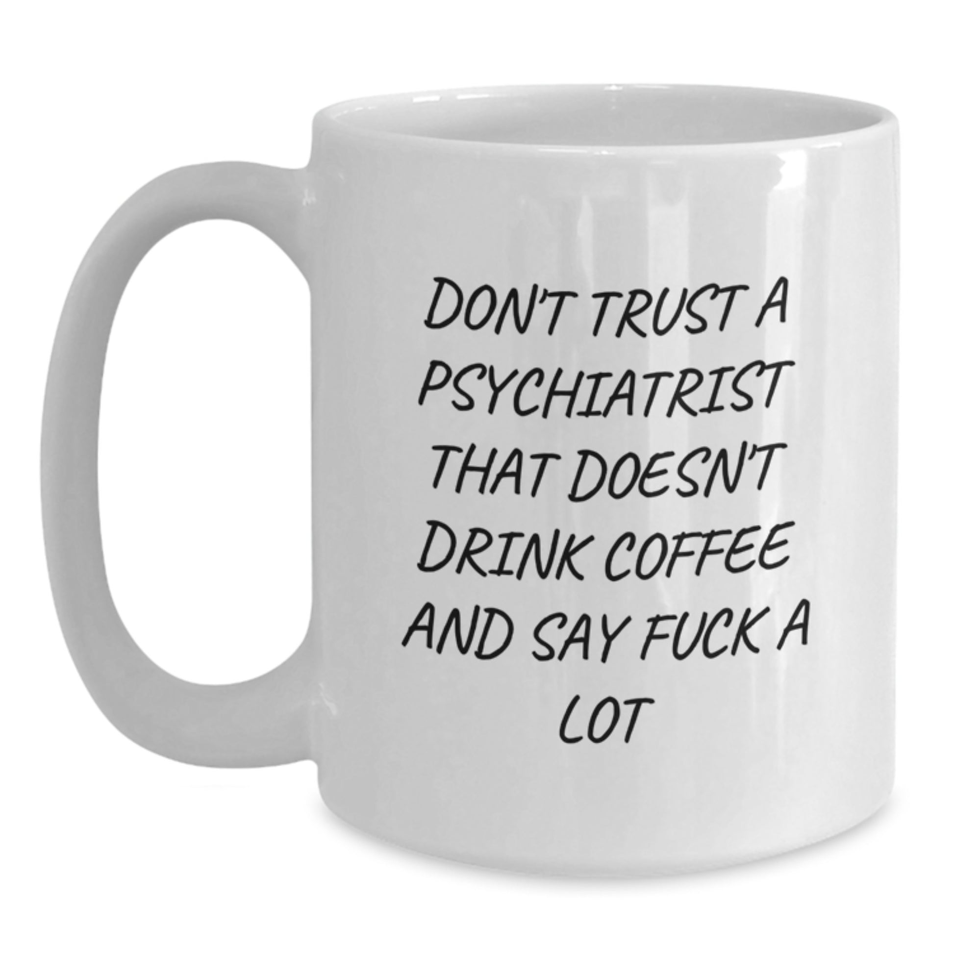 Funny Psychiatrist Quote Coffee Mug Gifts from Men for Mother's Day Unique - Main