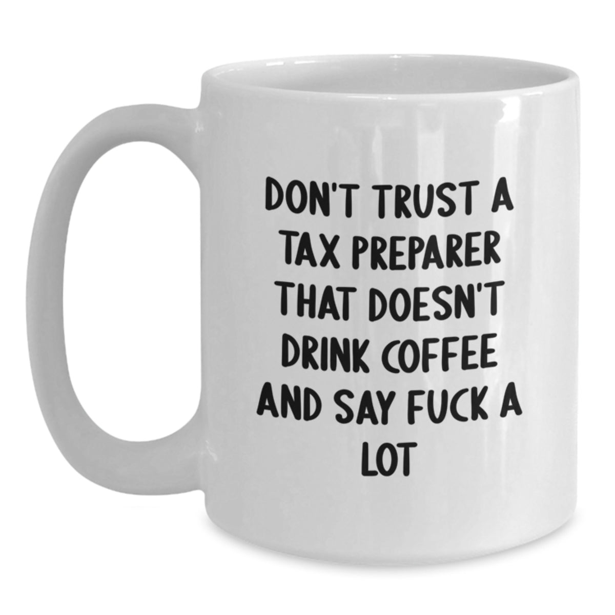 Tax Preparer Keepsake Ceramic White Coffee Mug for Him Birthday Gift - Main