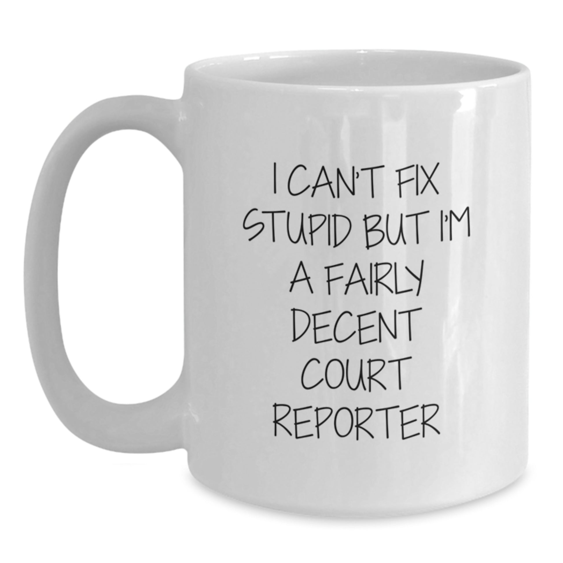 Funny Court Reporter Gifts from Friends to Family - I Can't Fix Stupid Court Reporter White Coffee Mug, Graduation Unique Gifts for Court Reporter Men and Women - Main