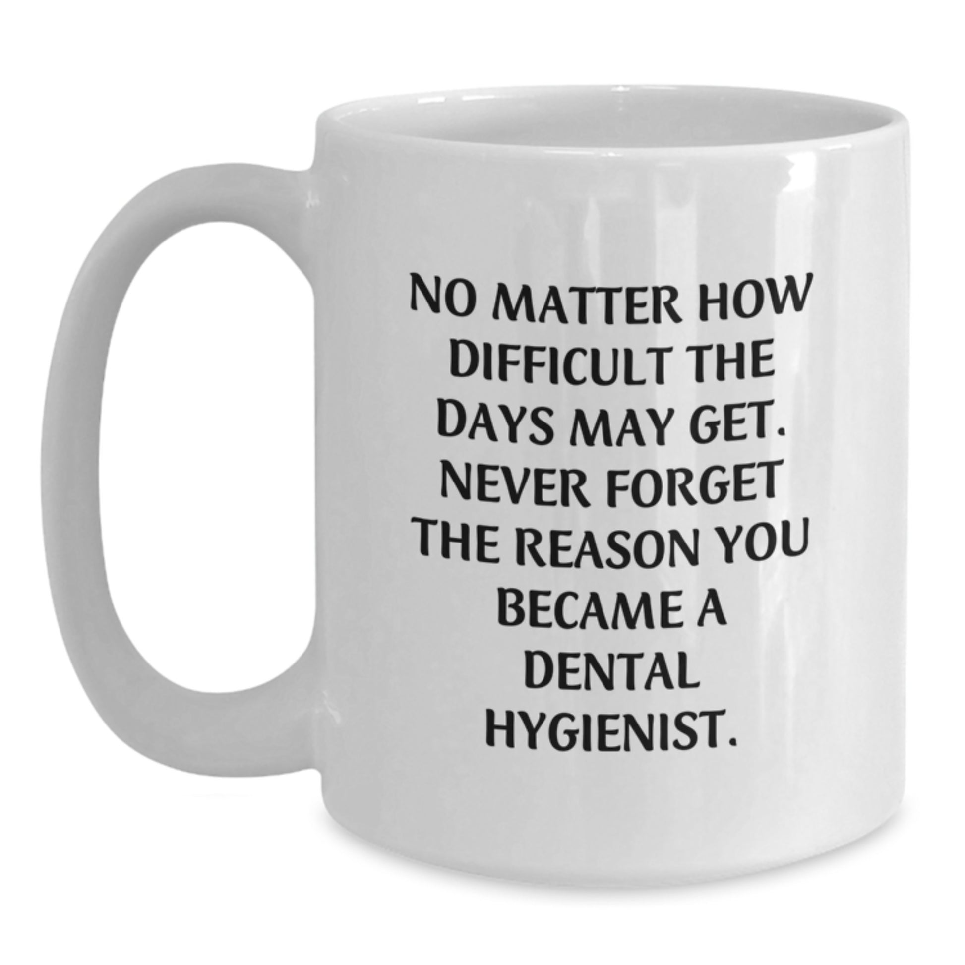 Funny Dental Hygienist Gifts from Friends, Inspirational Quote Coffee Mug, Gifts for Men or Women Graduation Unique Gifts - Main