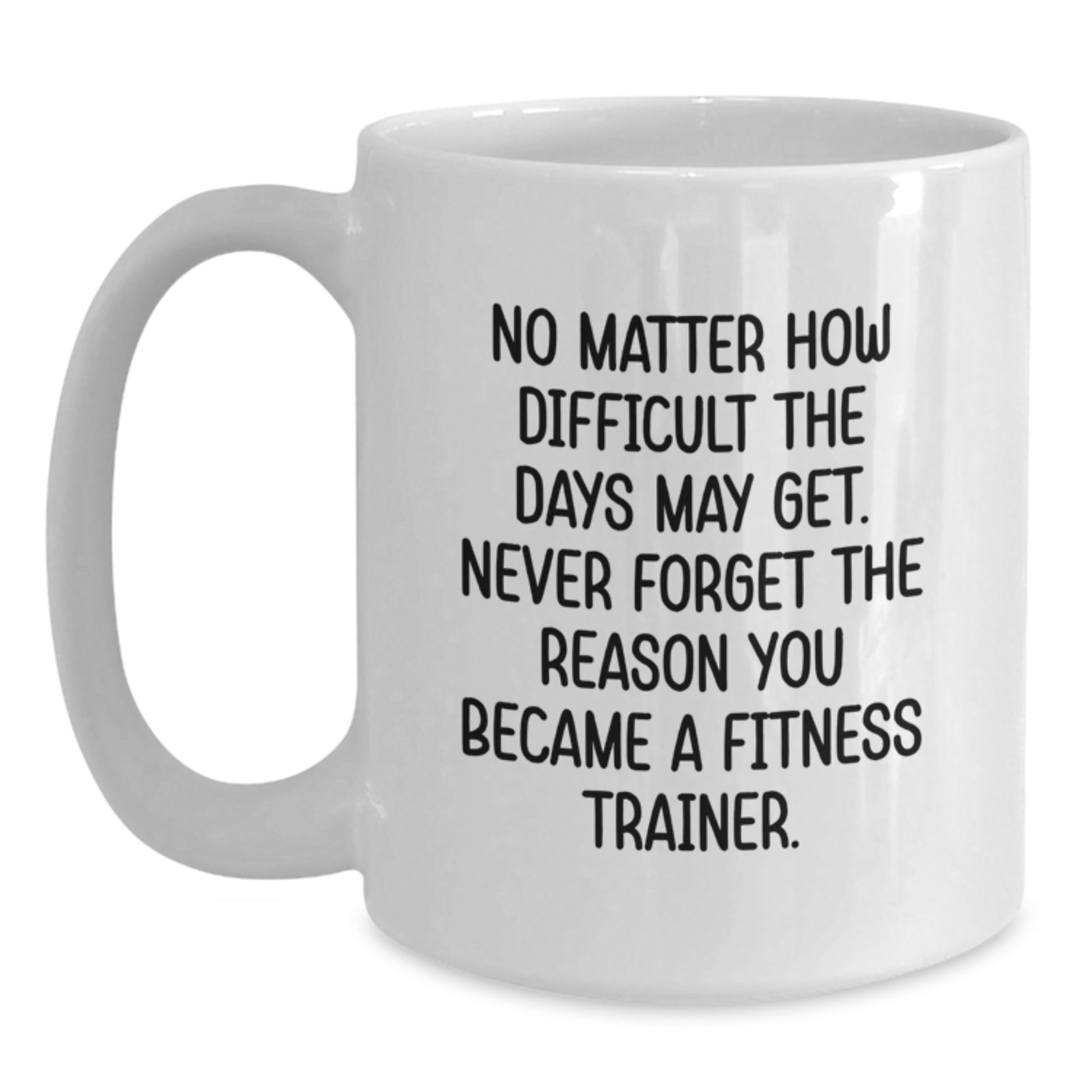 Fitness Trainer Inspiration White Coffee Mug, Funny Quote, Gifts from Friends or Family to Fitness Trainers for Graduation Unique Gifts - Main