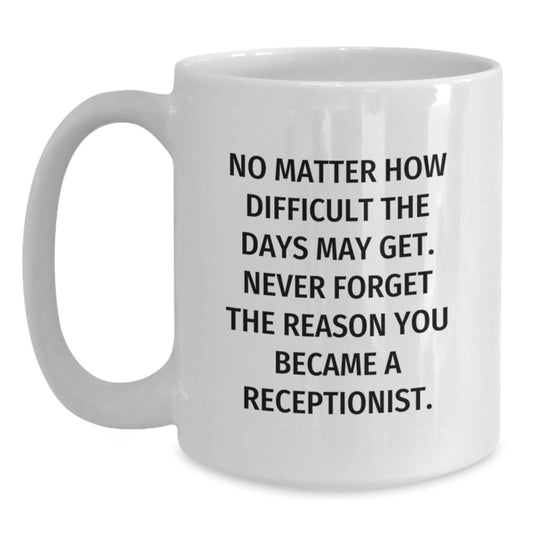 Receptionist White Coffee Mug Funny Graduation Unique Gifts from Family Friends Coworkers - Main
