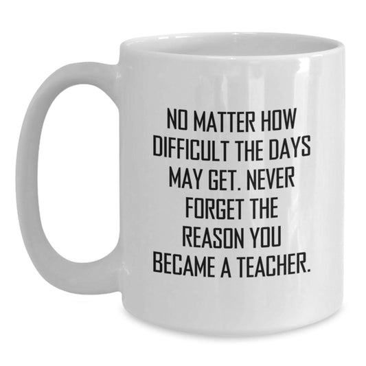 Teacher Gifts from Friends, Funny White Coffee Mug for Valentine's Inspirational Motivational Quote, 11oz or 15oz Ceramic Mug for Teacher, Gifts for Teacher - Main