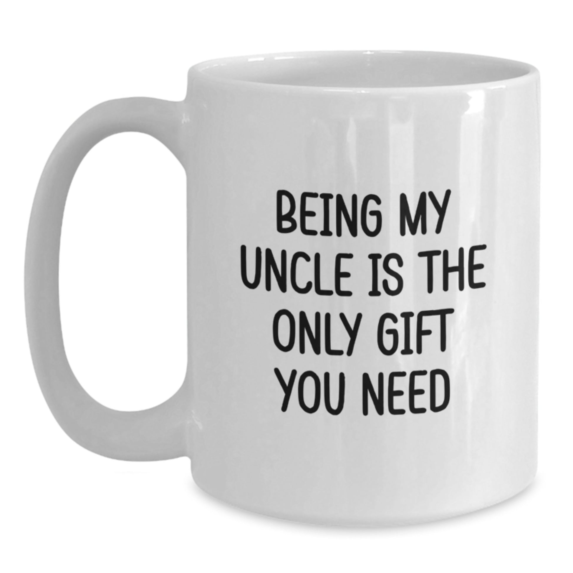 Funny Uncle Quotes Gifts from Men to Uncle, White Coffee Mug for Graduation, Being My Uncle Is The Only Gift You Need - Main
