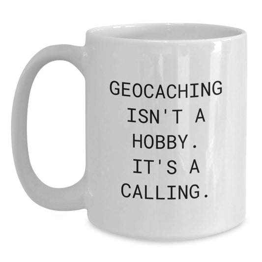 Geocaching Enthusiast Gifts from Family to Graduates, Funny Geocaching Isn't A Hobby Its A Calling White Coffee Mug, Geocaching Unique Gifts for Men Women Friends Coworkers - Main