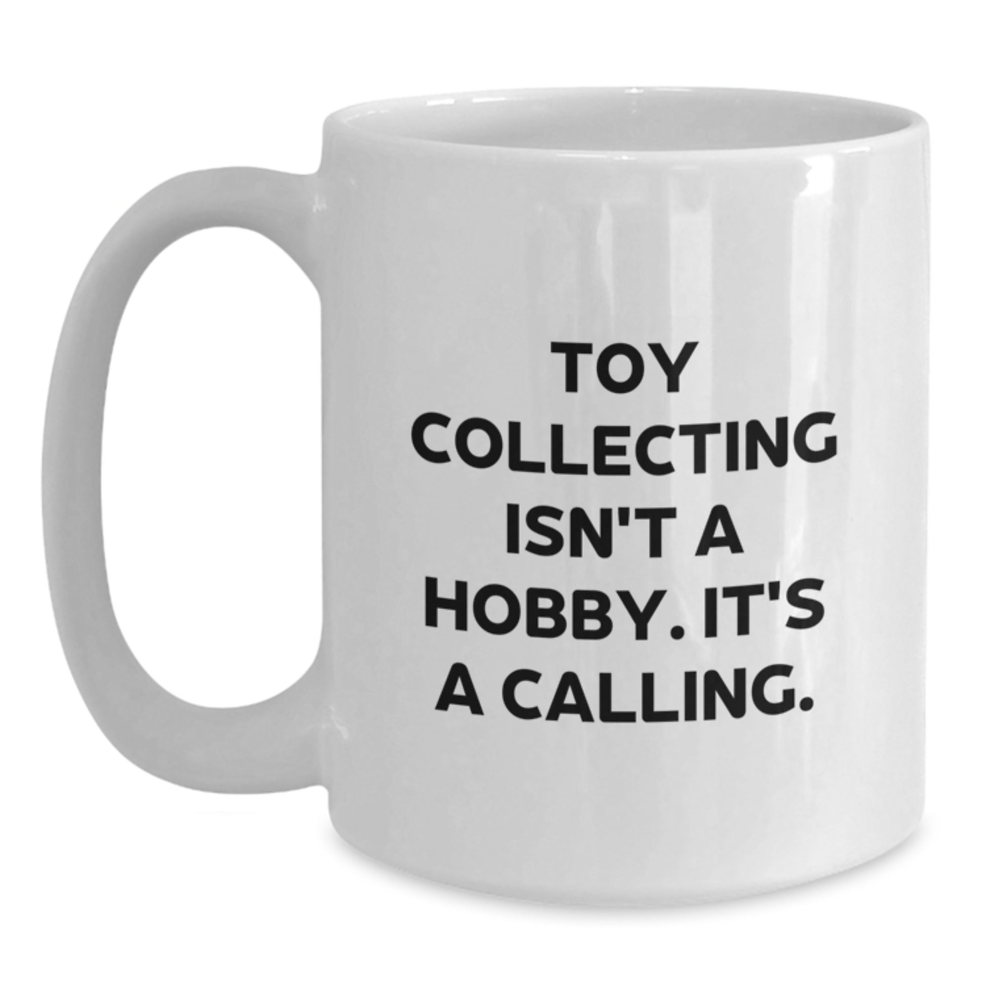 Funny Toy Collecting Gifts for the Ultimate Enthusiast, White Coffee Mug, Perfect Graduation Unique Gifts from Friends - Main