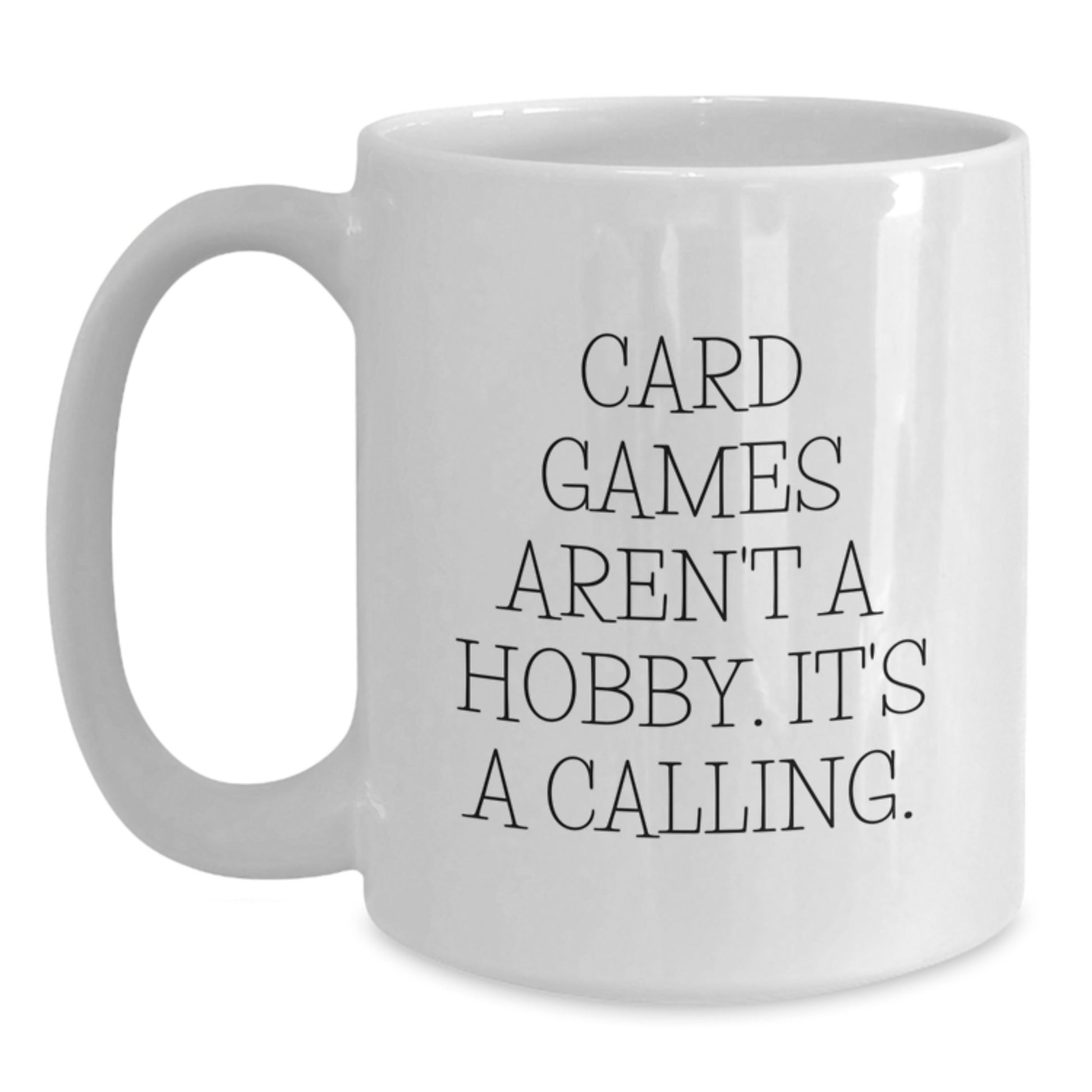 Funny Card Games Gifts from Men to Friends on Valentine's, White Coffee Mug, Card Games Aren't A Hobby Its A Calling! - Main