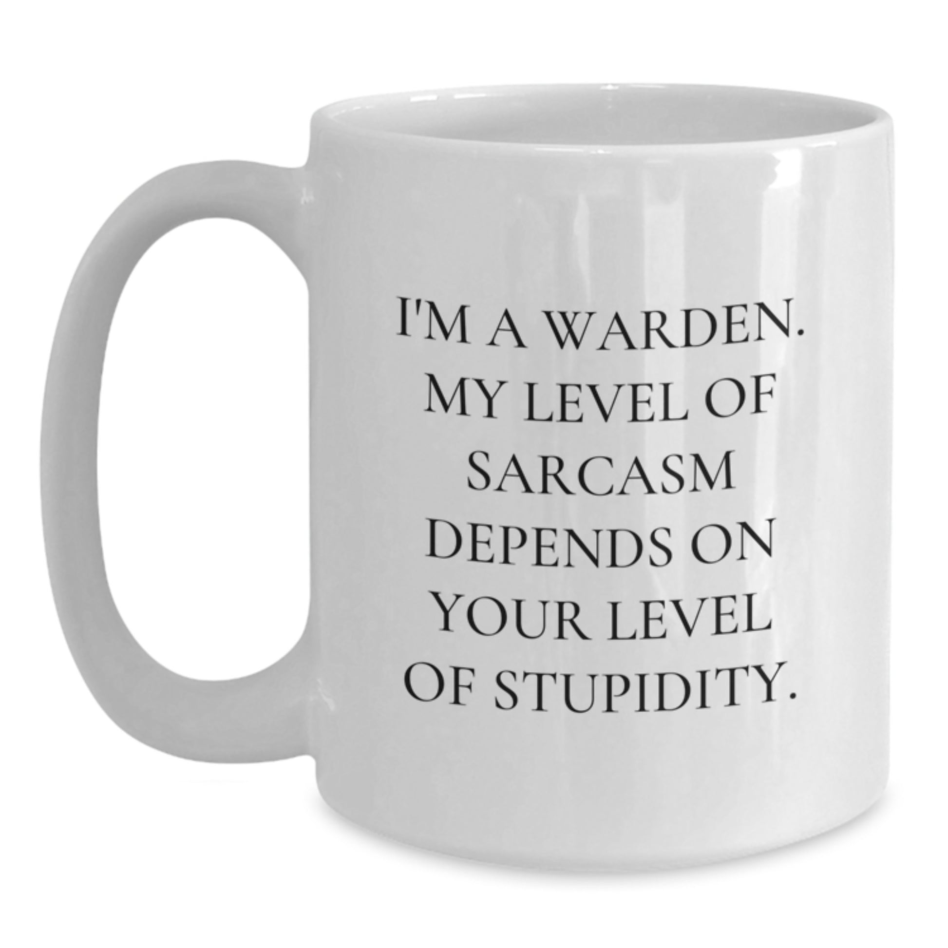 Funny Warden Gifts, White Coffee Mug, I'm A Warden, Sarcastic Humor, Graduation Unique Gifts from Friends to Warden - Main