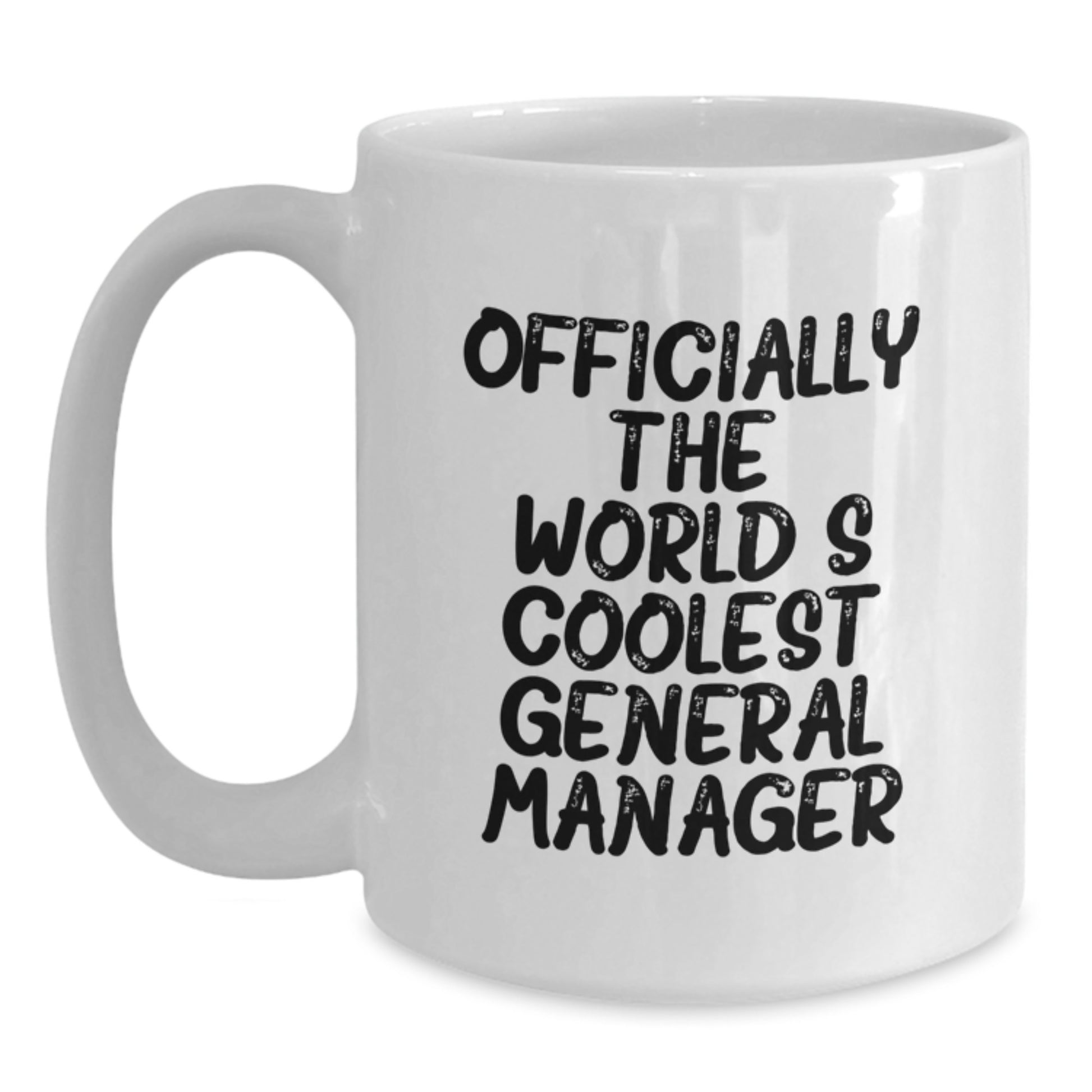 Funny General Manager Gifts for Men - Officially Coolest White Coffee Mug for Graduation - Gifts from Friends, Family, or Coworkers for General Manager - Main