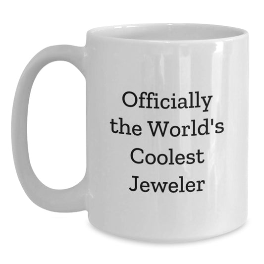 Funny Jeweler Gifts from Friends for Graduation Unique White Coffee Mugs, Officially The World's Coolest Jeweler Quote - Main