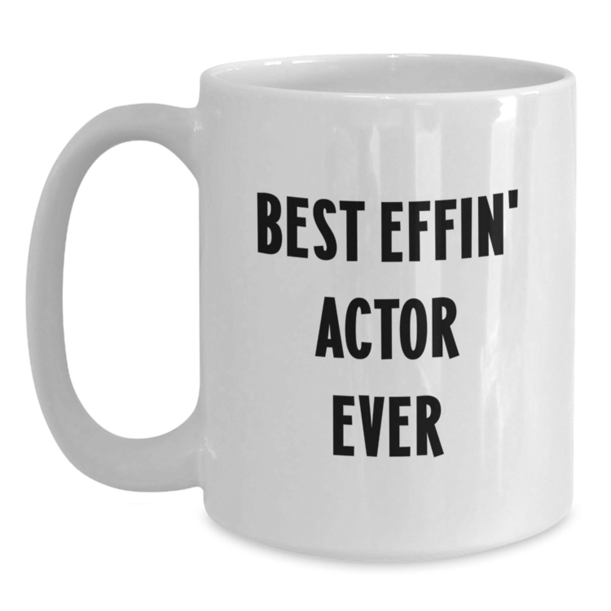 Funny Actor Gifts from Friends for Graduation Unique White Coffee Mug Best Effin Actor Ever - Main