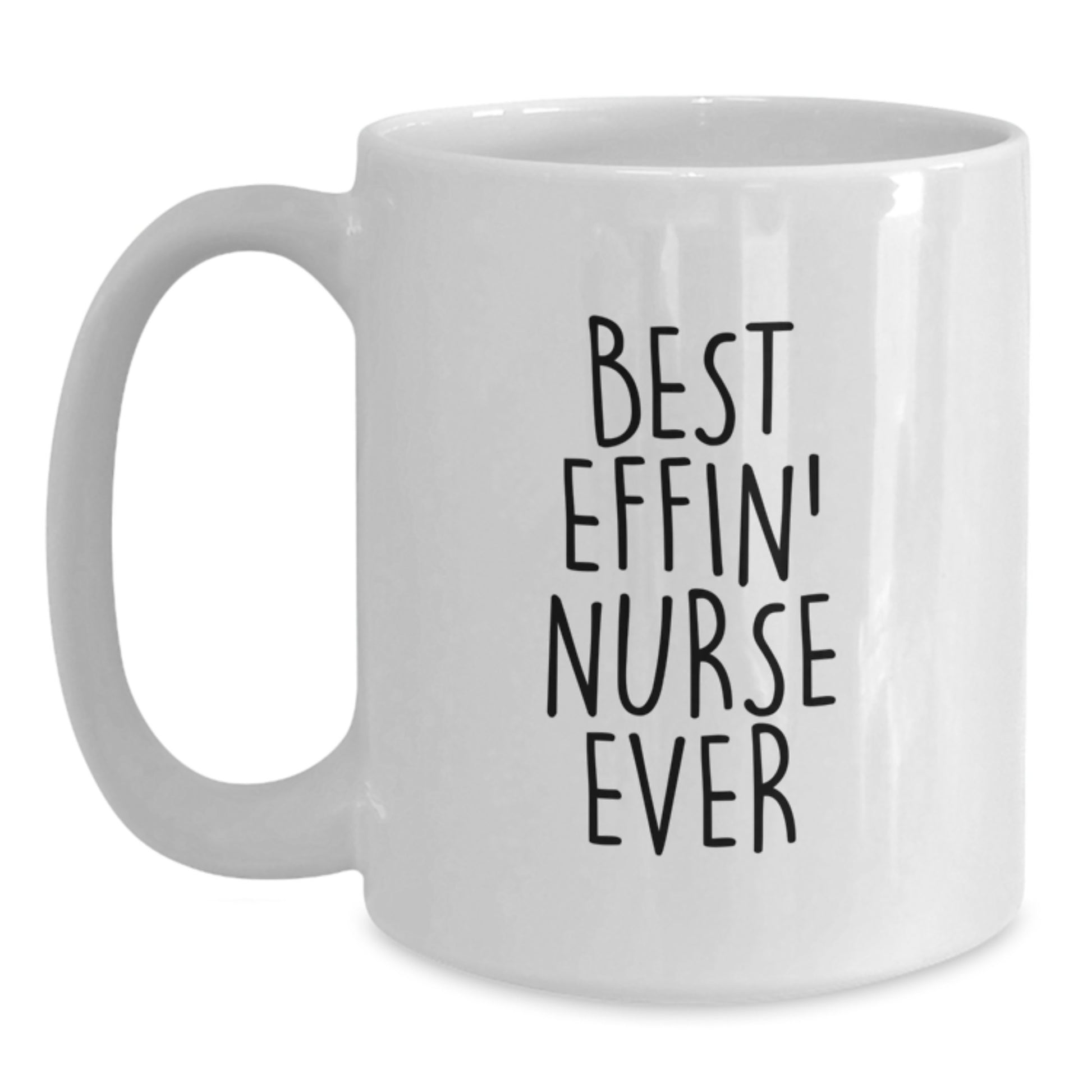 Funny Nurse Gifts for Friends from Men, Best Effin' Nurse Ever White Coffee Mugs, 11oz or 15oz Ceramic Unique Graduation Unique Gifts - Main