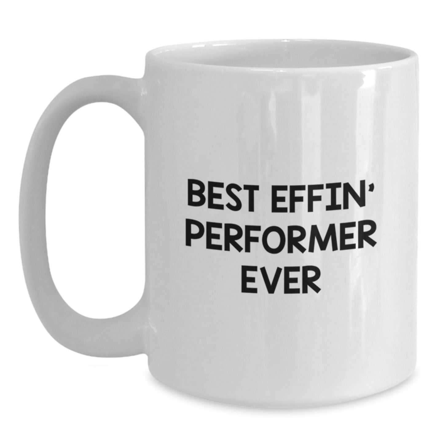 Funny Performer Gifts for Him Best Effin' White Coffee Mug  Graduation Unique Presents - Main