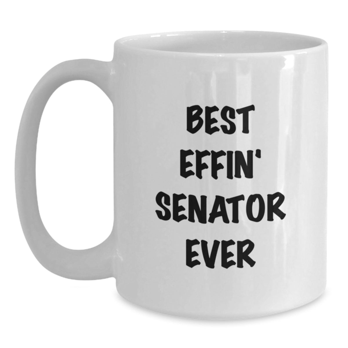 Funny Senator White Coffee Mug Gifts from Friends, Unique Valentine's Unique Gifts for Senator, Best Effin, White Ceramic Senator Coffee Mug - Main