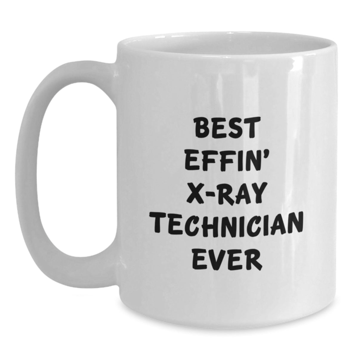 Funny X-Ray Technician White Coffee Mugs Gifts from Men to Best Effin' X-ray Technician Ever Valentine's Unique Gifts - Main