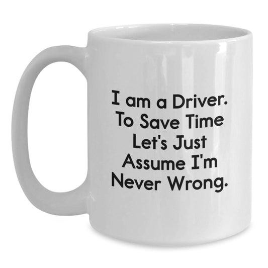 Funny Driver Gifts from Men for Driver Friends Unique White Coffee Mug 11oz or 15oz - Main