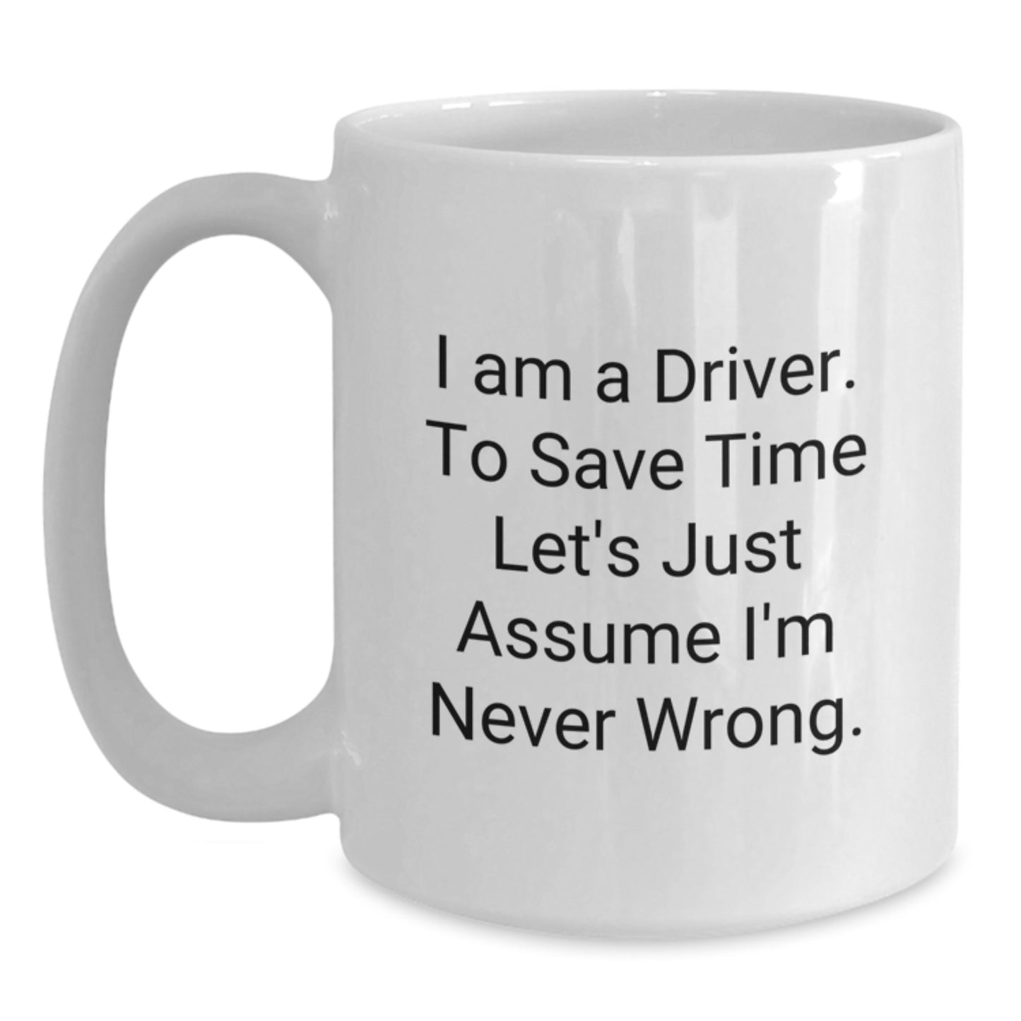 Funny Driver White Coffee Mug Gifts from Friends and Family for Graduation Unique - Main